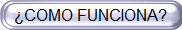 �COMO FUNCIONA?